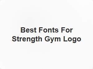 Best Fonts for Strength Gym Logo